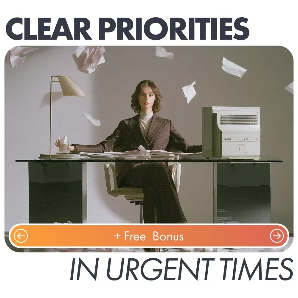 Clear Priorities in Urgent Times: How to Prioritize Tasks When Everything is Urgent