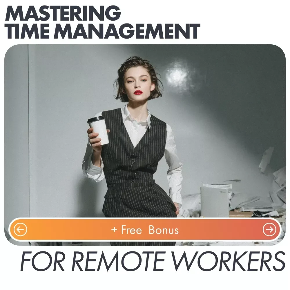 Mastering Time Management for Remote Workers: The Ultimate Guide for Efficient and Productive Remote Work