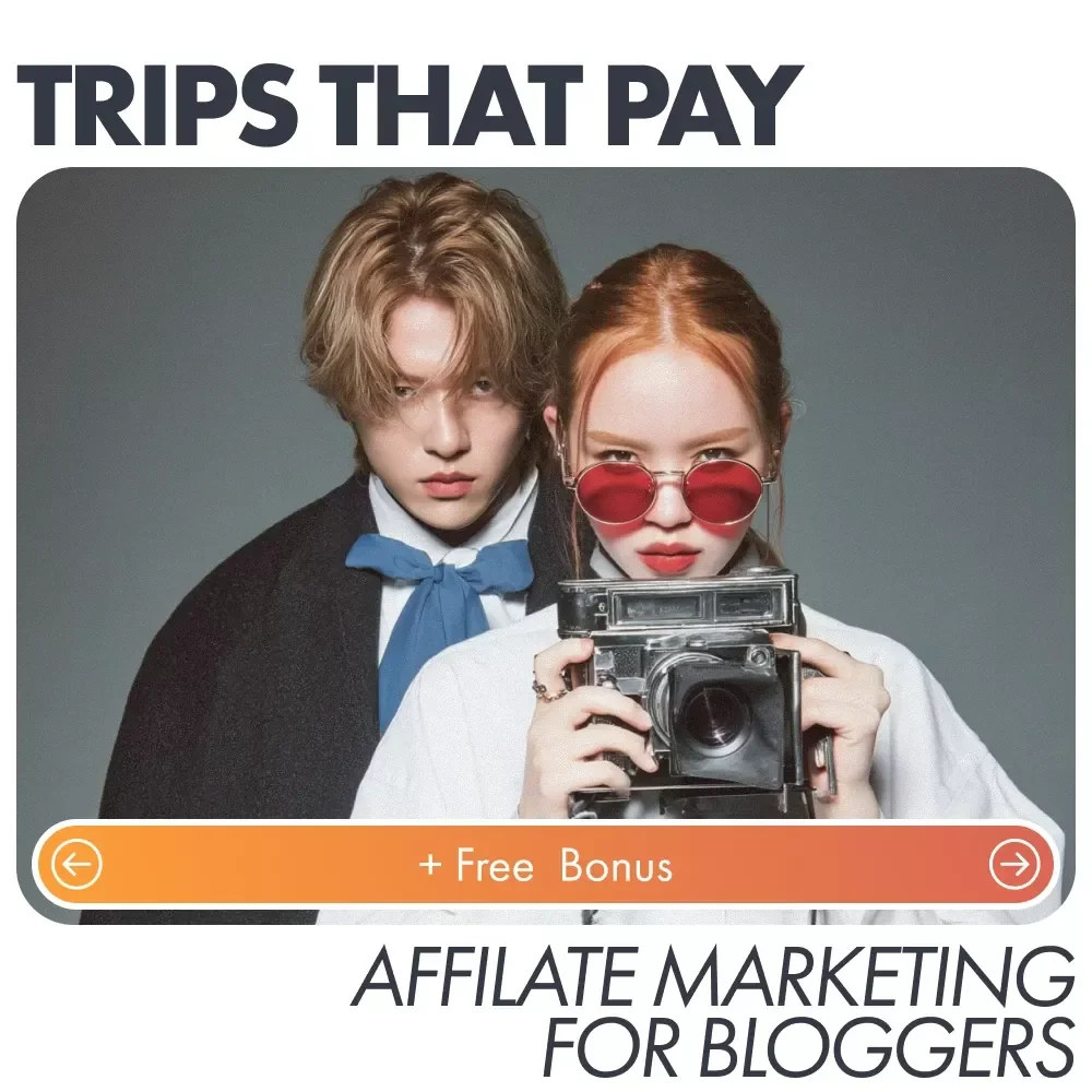 Trips That Pay: Affiliate Marketing for Bloggers - The Ultimate Guide for Travel Bloggers to Boost Income with Affiliate Marketing