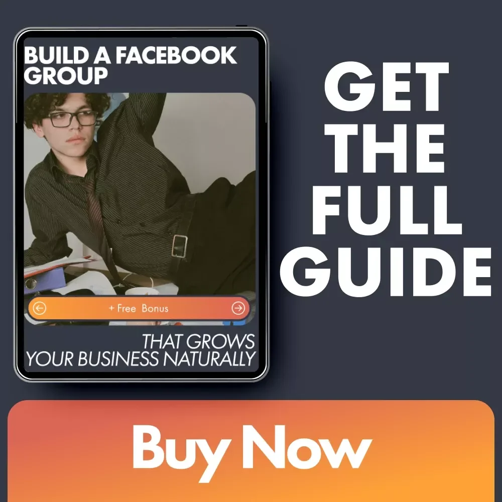 Build a Facebook Group That Grows Your Business Naturally - The Ultimate Guide to Facebook Group Marketing for Entrepreneurs