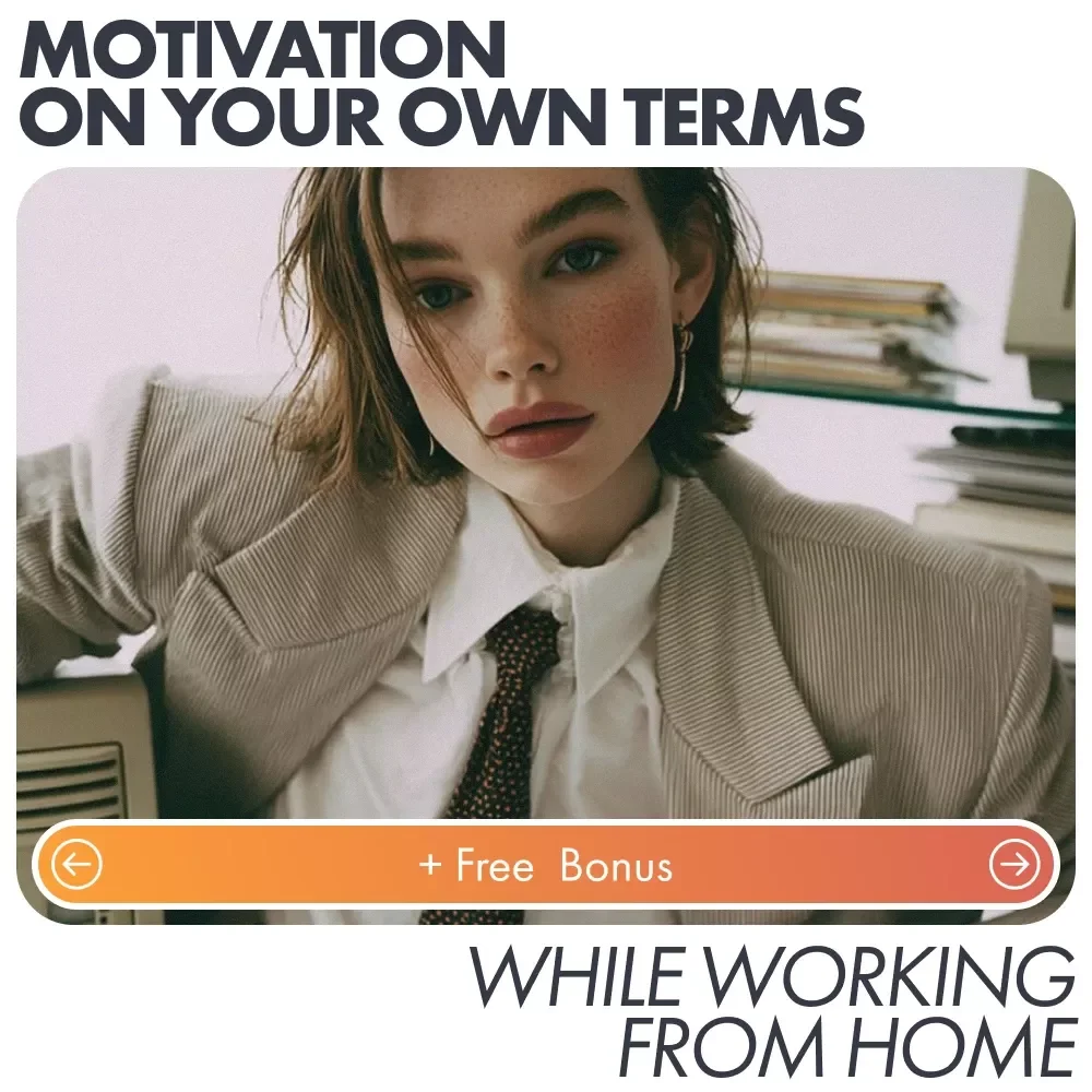 Motivation on Your Own Terms While Working From Home: A Guide to Staying Motivated, Productive & Focused