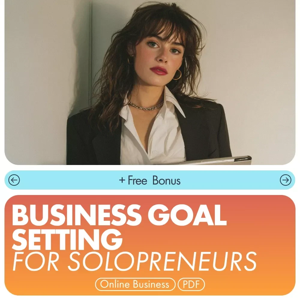 Business Goal Setting for Solopreneurs: A Step-by-Step eBook Guide to Achieving Your Business Dreams