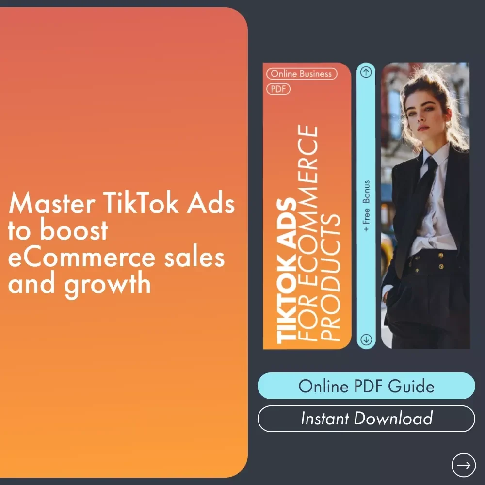 TikTok Ads for eCommerce Products: The Ultimate Guide to Mastering TikTok Ads for Your Online Store
