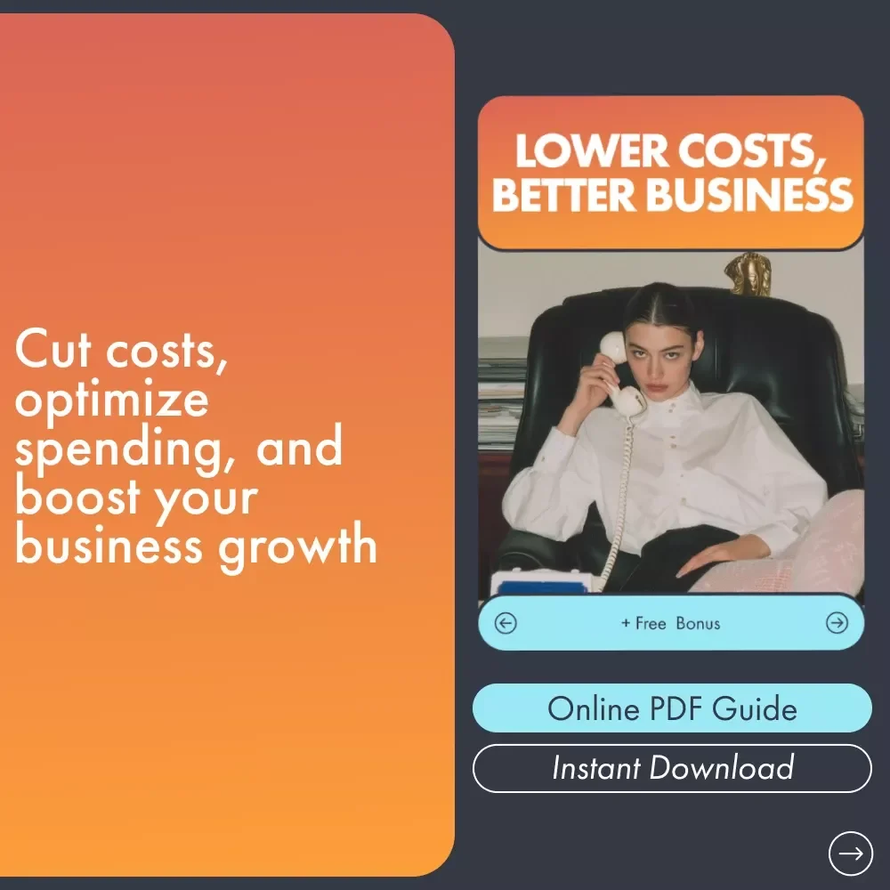 Lower Costs, Better Business: The Ultimate Guide to Reducing Business Expenses and Boosting Profits