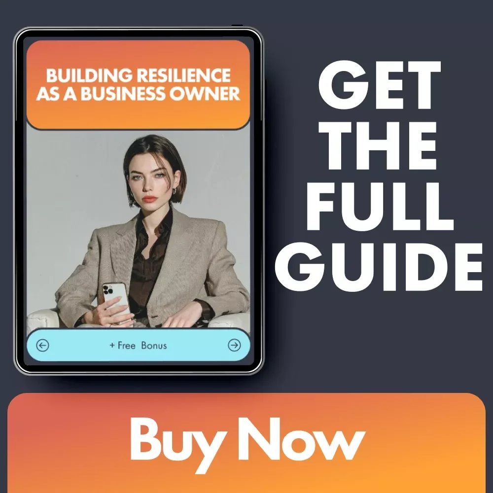 Building Resilience as a Business Owner: A Guide to Developing Resilience and Thriving in Entrepreneurship