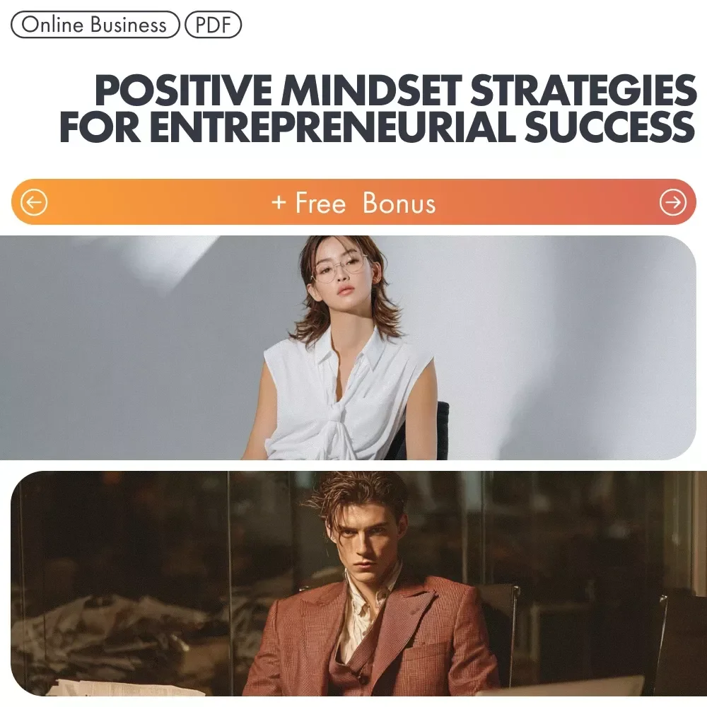 Positive Mindset Strategies for Entrepreneurial Success: A Guide to Harnessing the Power of Positive Affirmations for Entrepreneurs