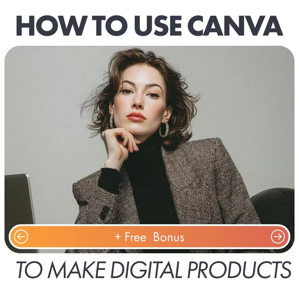 How to Use Canva to Make Digital Products Checklist: A Step-by-Step Guide for Beginners and Entrepreneurs