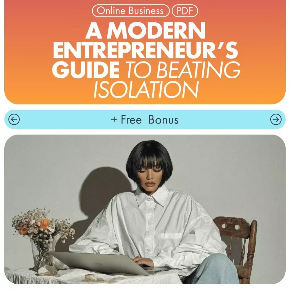 A Modern Entrepreneur’s Guide to Beating Isolation: How to Deal with Isolation as an Entrepreneur