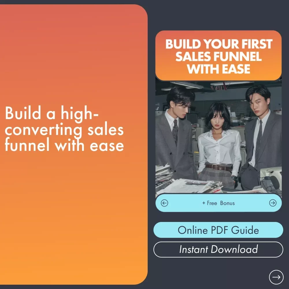 Build Your First Sales Funnel With Ease - A Step-By-Step Guide to Creating High-Converting Funnels