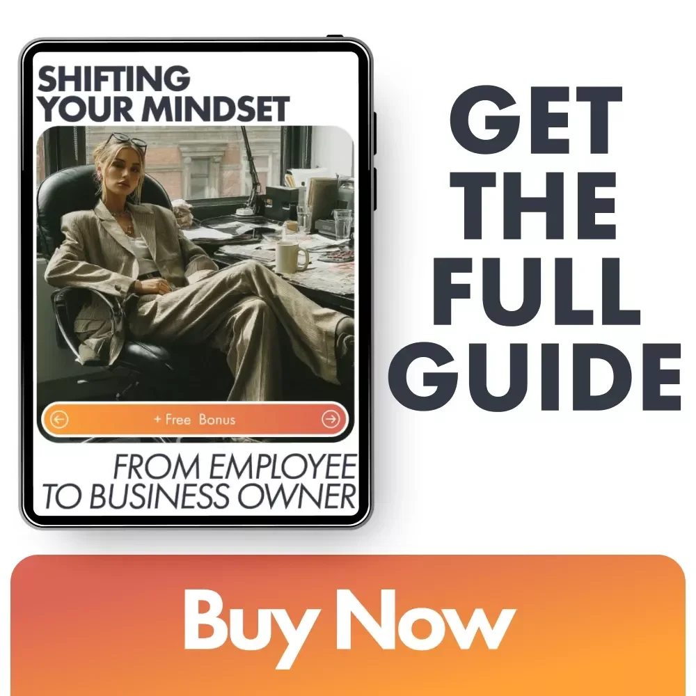 Shifting Your Mindset from Employee to Business Owner: Transform Your Thinking for Entrepreneurial Success