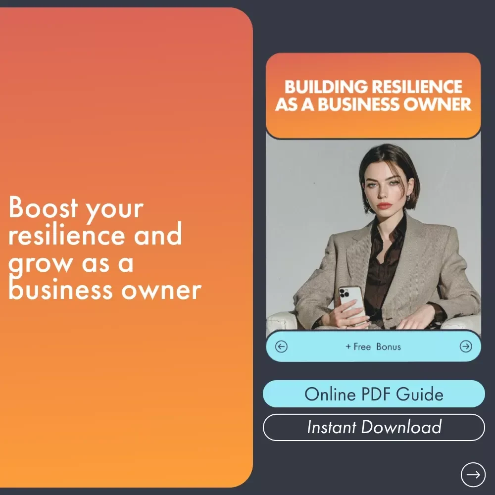 Building Resilience as a Business Owner: A Guide to Developing Resilience and Thriving in Entrepreneurship