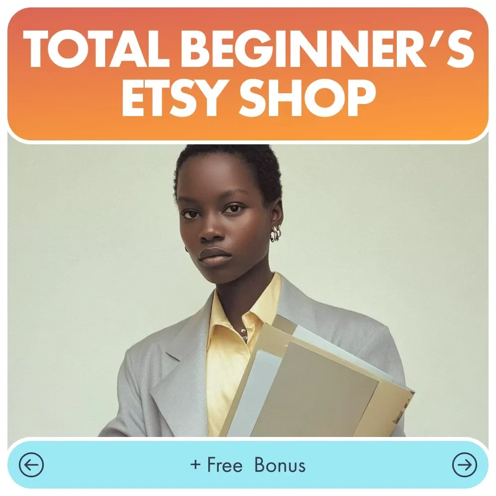 Total Beginner’s Etsy Shop | Step-by-Step Guide on How to Start an Etsy Shop for Complete Beginners and Make Your First Sales Fast