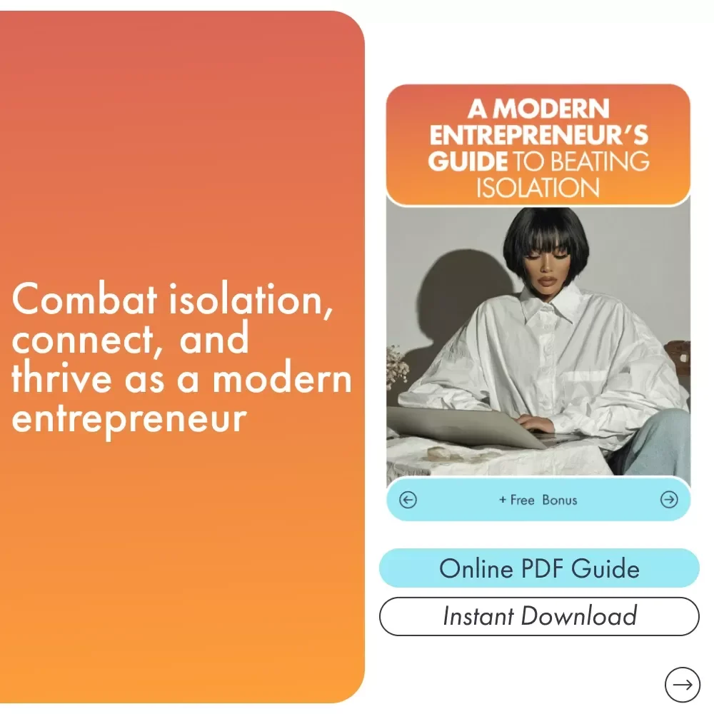 A Modern Entrepreneur’s Guide to Beating Isolation: How to Deal with Isolation as an Entrepreneur