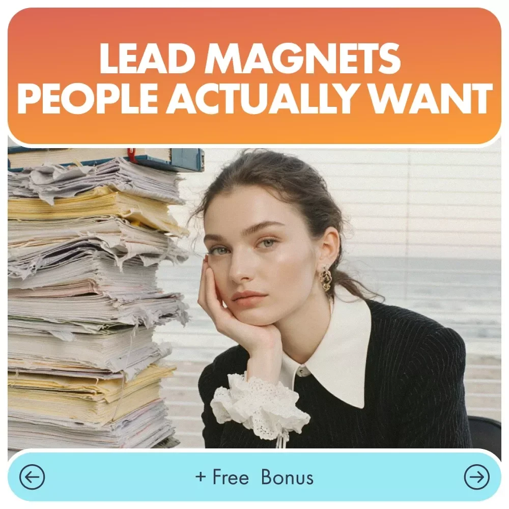 Lead Magnets People Actually Want: A Practical Guide to Creating High-Converting Lead Magnets