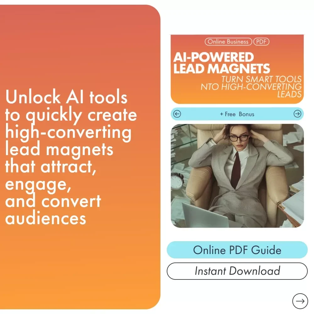 AI-Powered Lead Magnets: Turn Smart Tools into High-Converting Leads | Digital Marketing Ebook for Entrepreneurs, Coaches & Creators | AI for Creating Lead Magnets Guide