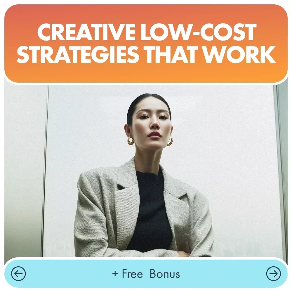 Creative Low-Cost Strategies That Work: The Ultimate Guide for Budget-Friendly Marketing Success
