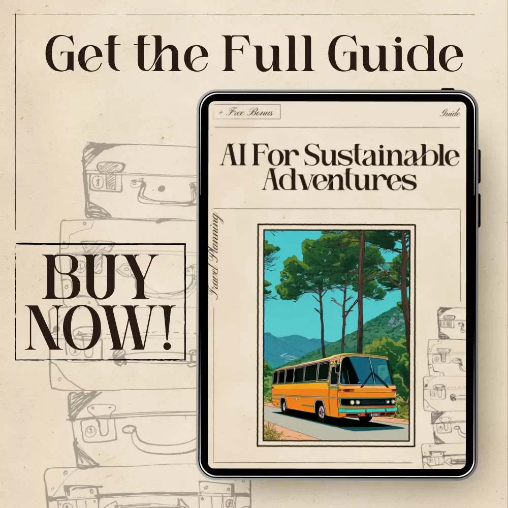 AI for Sustainable Adventures | Eco Travel Guide for Conscious Explorers | Digital Download for Using AI for Finding Sustainable Travel Options