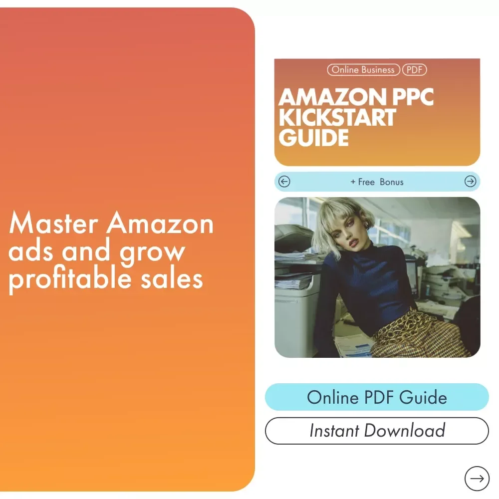 Amazon PPC Kickstart Guide | Step-by-Step Strategy for Amazon PPC Advertising for Beginners to Launch, Optimize, and Grow Profitable Ad Campaigns