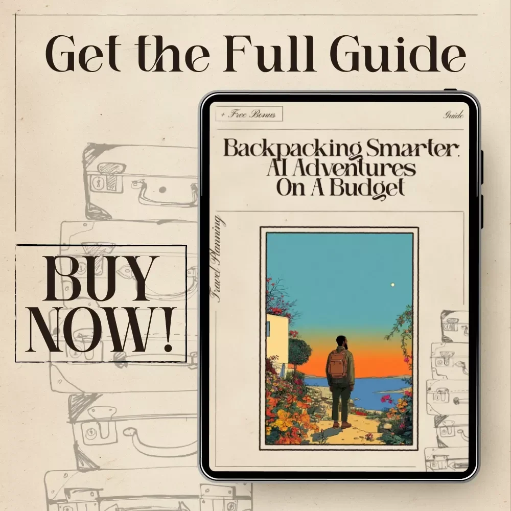 Backpacking Smarter: AI Adventures on a Budget | Ultimate Digital Guide for Travelers | AI for Backpacking Trip on a Budget Route Planner, Expense Strategy & Smart Travel Toolkit