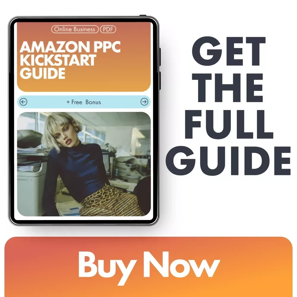 Amazon PPC Kickstart Guide | Step-by-Step Strategy for Amazon PPC Advertising for Beginners to Launch, Optimize, and Grow Profitable Ad Campaigns