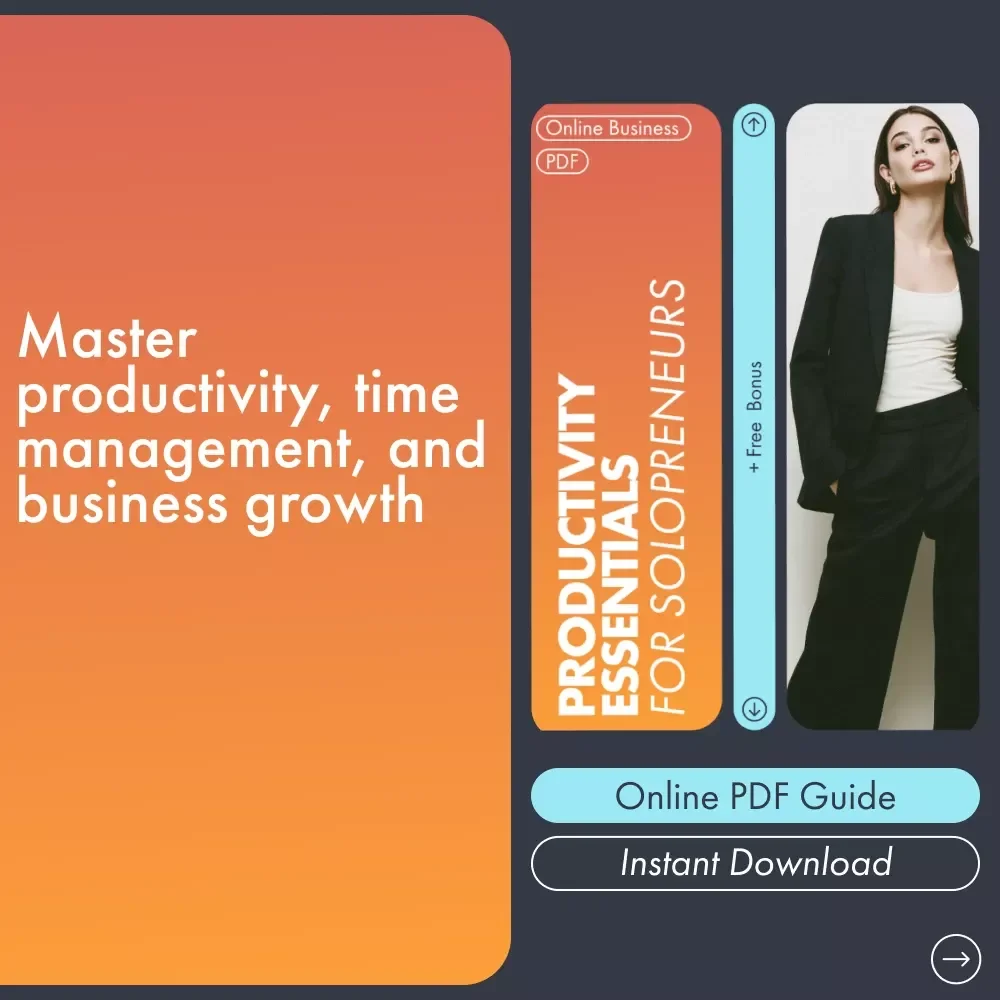 Productivity Essentials for Solopreneurs: The Ultimate Digital Guide to Efficiency, Time Management, and Growth