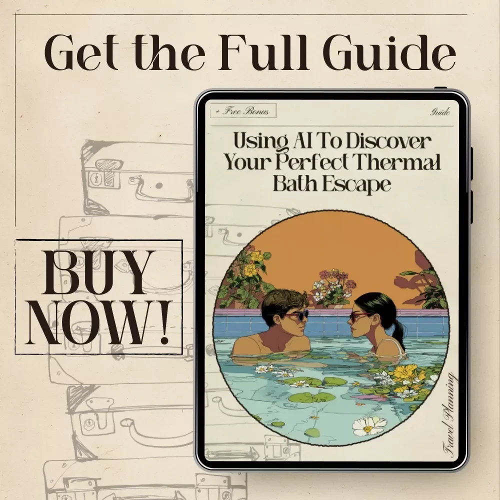 Using AI to Discover Your Perfect Thermal Bath Escape | Digital Travel Guide for Relaxation Lovers | ai to find destinations for thermal baths