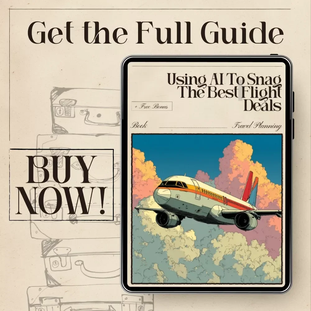 Using AI to Snag the Best Flight Deals Ebook | Ultimate Travel Savings Guide with ai tools for flight deal alerts | Digital Download for Smarter Trip Planning