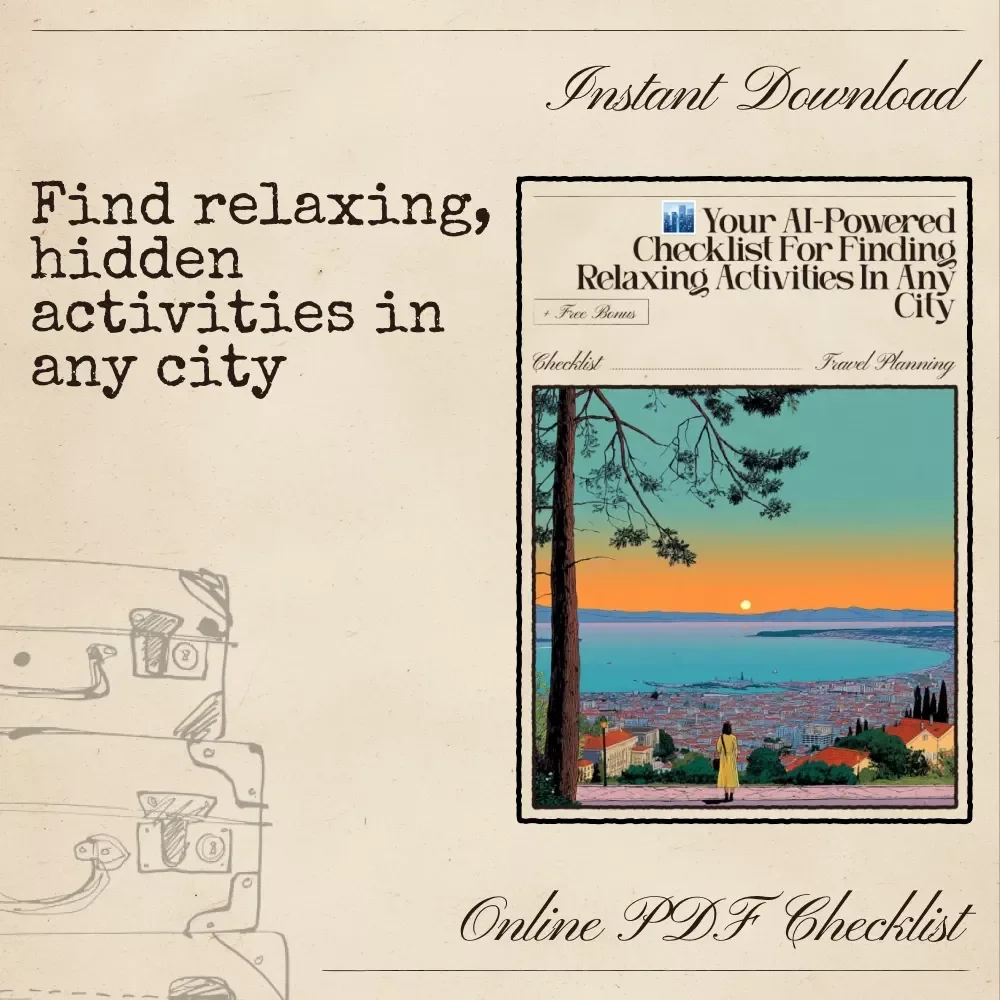 Your AI-Powered Checklist for Finding Relaxing Activities in Any City – Digital Guide, eBook, and Stress-Free Travel Checklist for Hidden Gems, Mindful Experiences, and Low-Key Fun