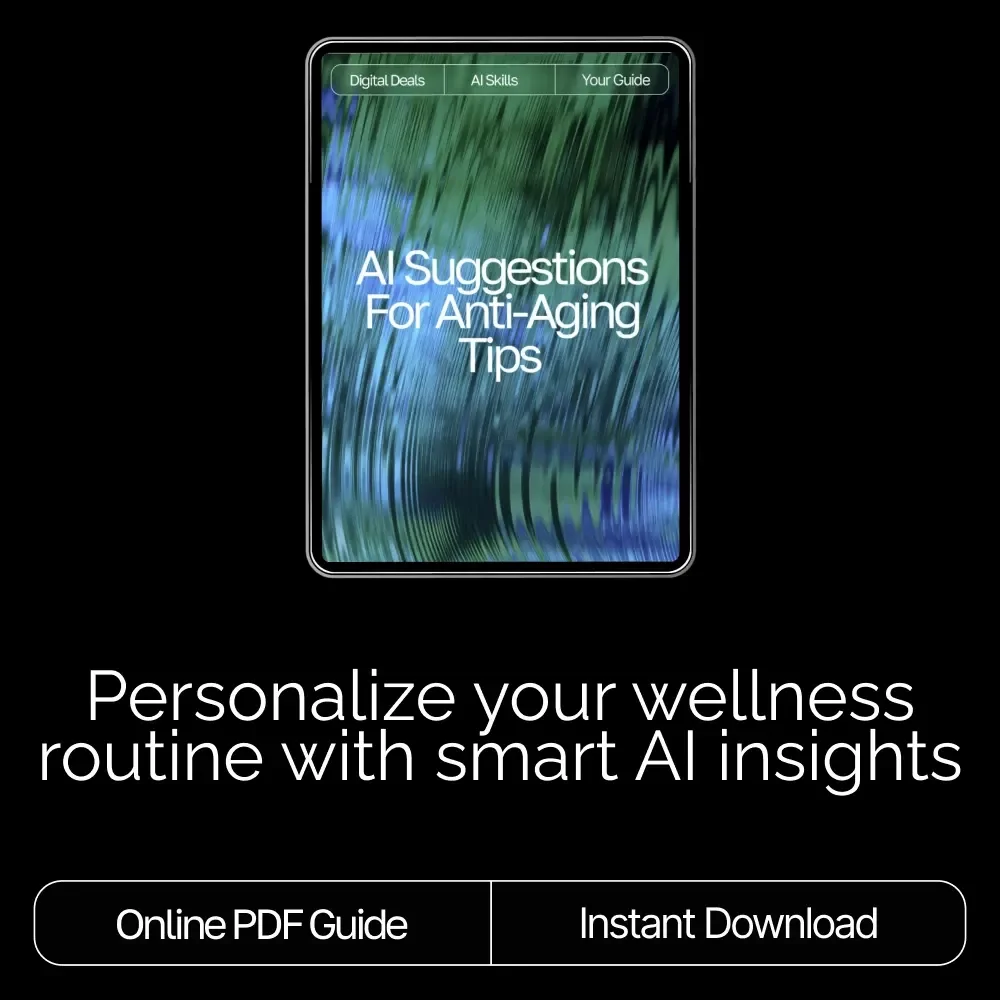 AI Suggestions for Anti-Aging Tips | Digital Guide for Smarter, Personalized Wellness and Skincare Insights