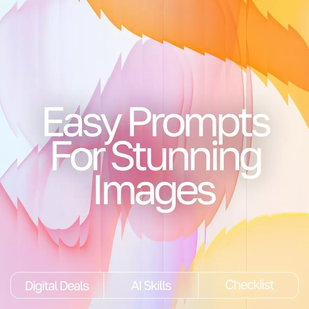 Easy Prompts for Stunning Images | Printable Prompt Checklist for Creators, easy prompts for high-quality images, Digital Guide for AI Art and Photography Inspiration