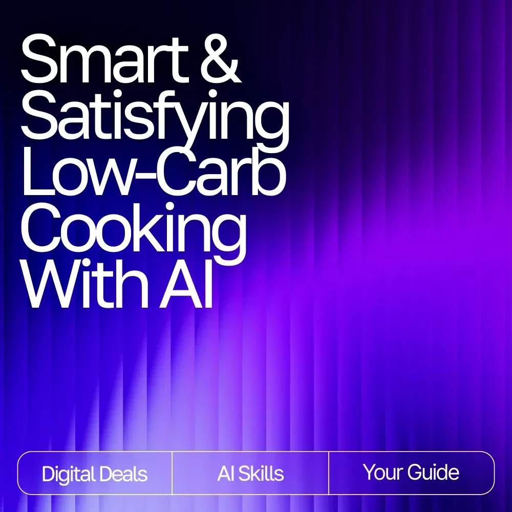 Smart & Satisfying Low-Carb Cooking with AI – Easy Low-Carb Recipe Ideas with AI | Digital Guide for Quick, Healthy Meal Inspiration
