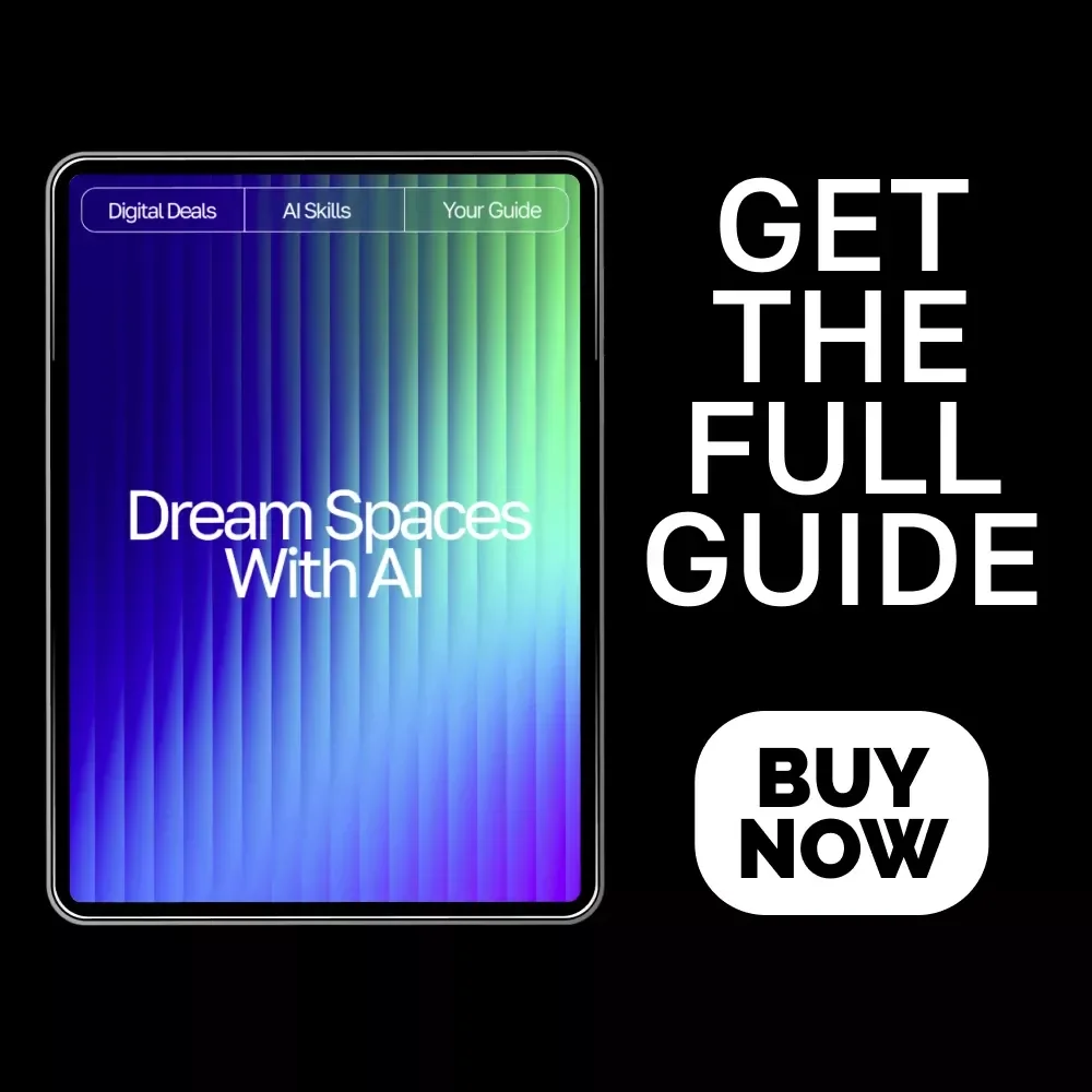 Dream Spaces with AI | Digital Guide for Home Design Inspiration, Prompts, and Visualization | Learn How to Use AI for Interior Design Ideas and Transform Any Space with Creativity