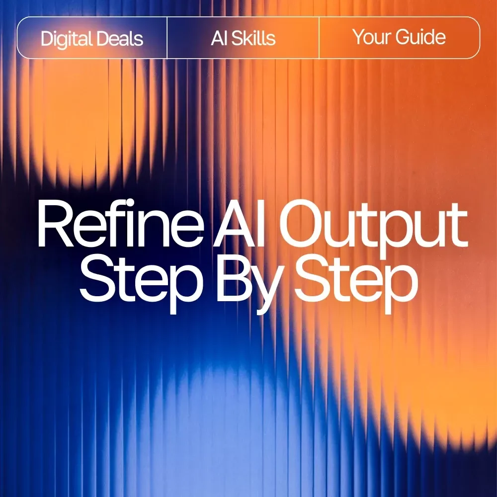 Refine AI Output Step by Step | Digital Download Guide on How to Refine AI Output Step by Step for Better Results