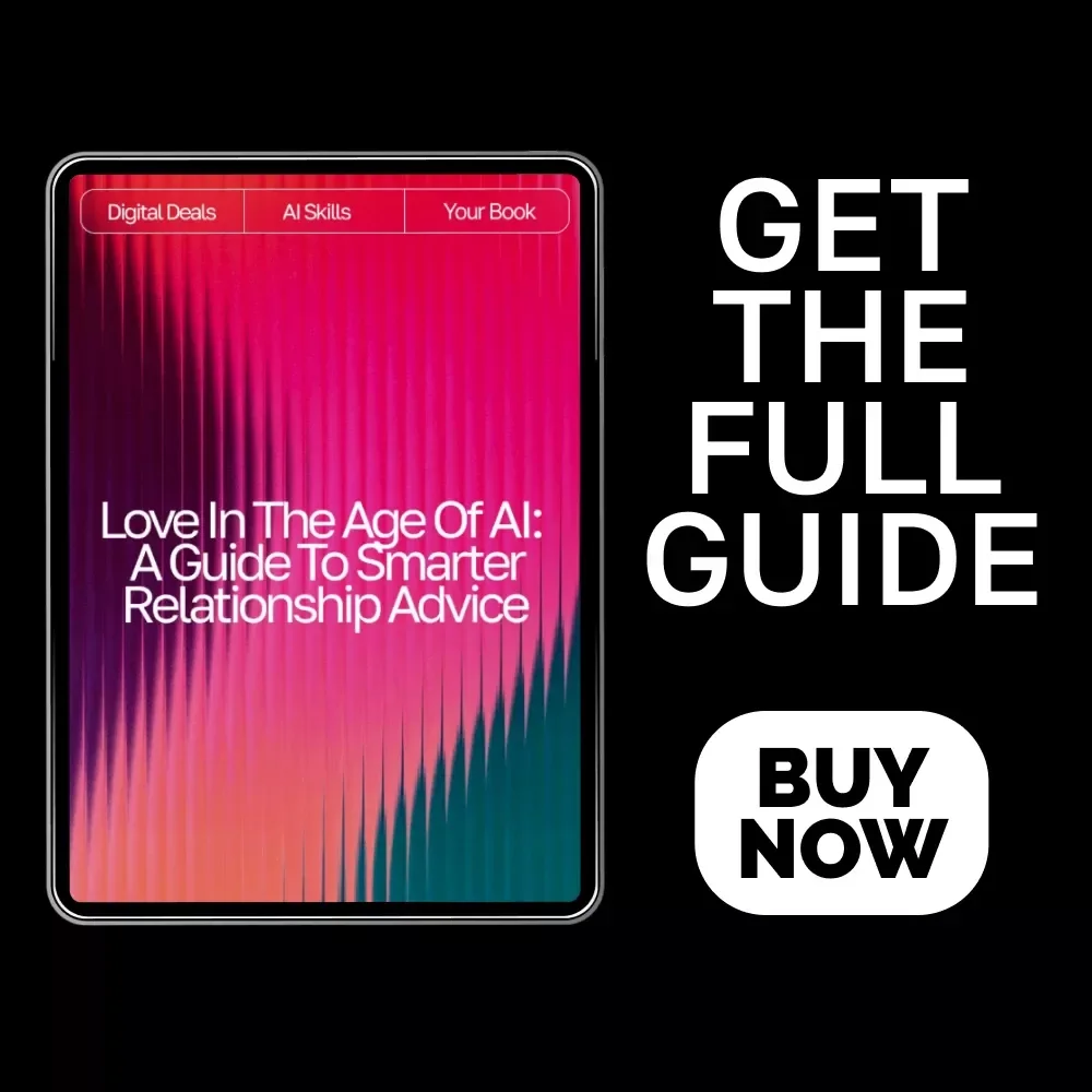 Love in the Age of AI: A Guide to Smarter Relationship Advice – Digital eBook for Modern Couples | Learn how to use ai for relationship advice | Relationship Communication & Dating Toolkit