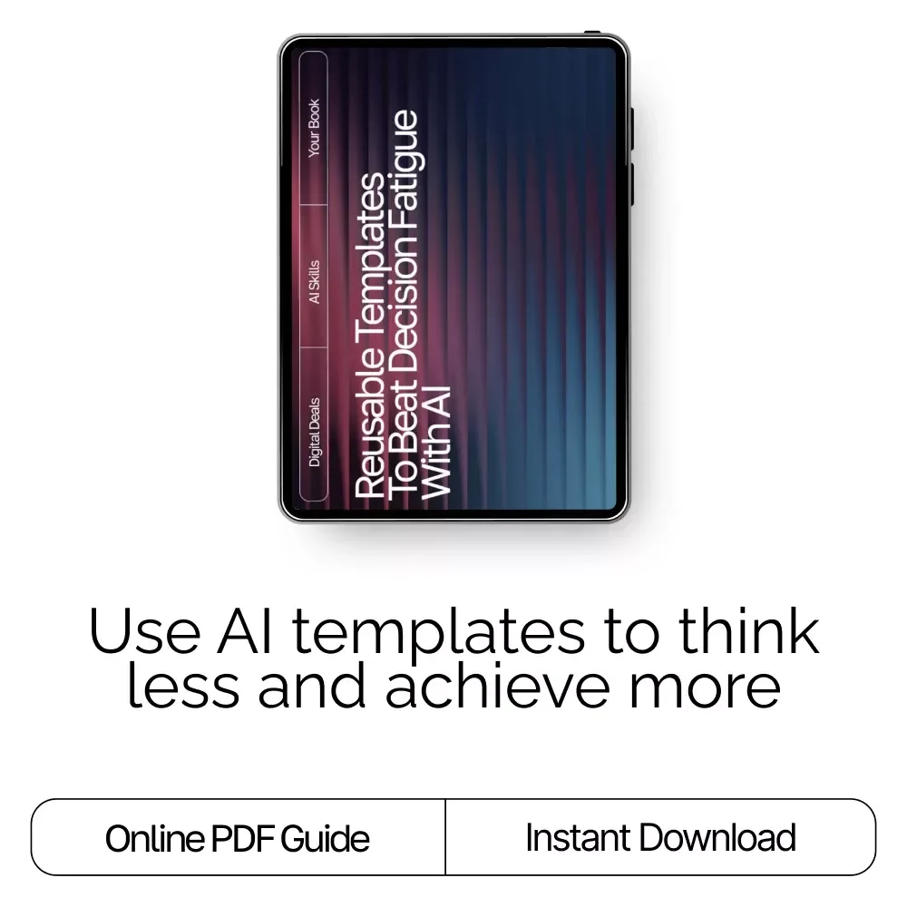 Reusable Templates to Beat Decision Fatigue with AI | Digital eBook | Reusable Prompt Templates for Decision Fatigue | Productivity, Focus & Mental Clarity Guide