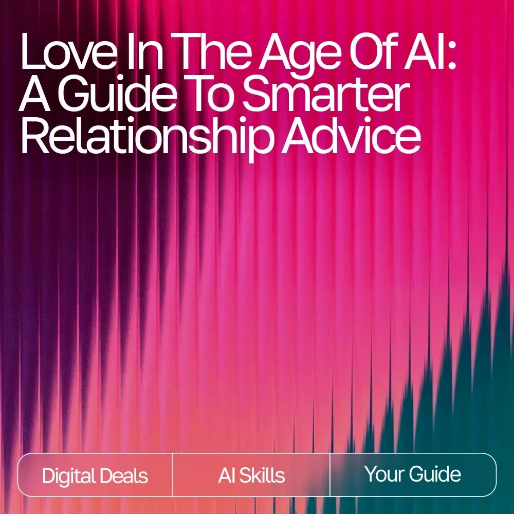Love in the Age of AI: A Guide to Smarter Relationship Advice – Digital eBook for Modern Couples | Learn how to use ai for relationship advice | Relationship Communication & Dating Toolkit