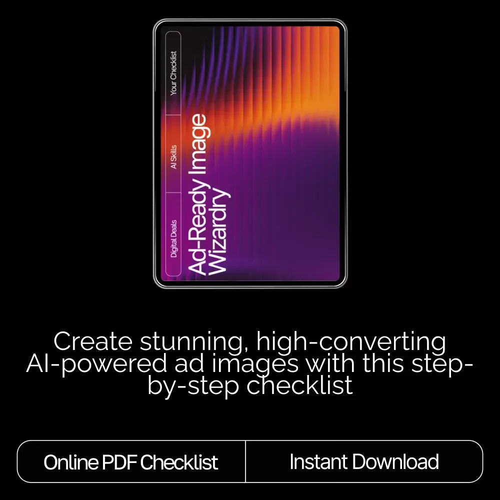 Ad-Ready Image Wizardry | AI Tools for Ad-Ready Images | Marketing Prompt Checklist for Creators, Brands & Ecommerce Sellers