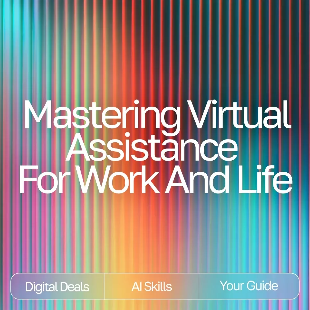 Mastering Virtual Assistance for Work and Life | Digital eBook | How to Use AI as a Virtual Assistant | Productivity, Organization & Efficiency Guide
