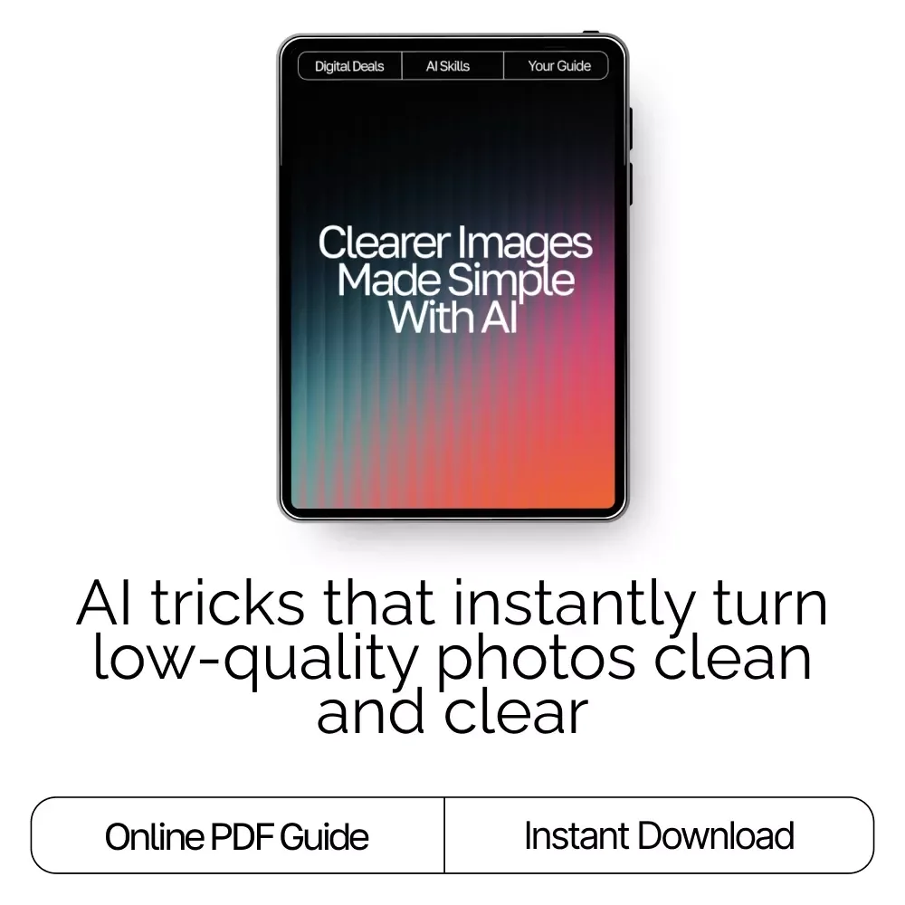 Clearer Images Made Simple with AI – Ultimate Photo Fixing Guide for Beginners & Creators | Easy Digital Download | ai tools for improving low-quality images