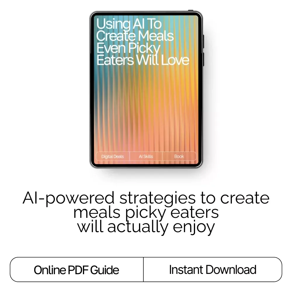Using AI to Create Meals Even Picky Eaters Will Love: Smart Meal Ideas for Picky Eaters with AI, Easy AI Meal Planning eBook