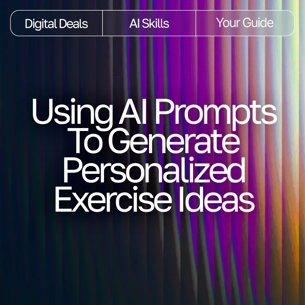 Using AI Prompts to Generate Personalized Exercise Ideas – Home Fitness eBook, Workout Guide, AI Workout Checklist