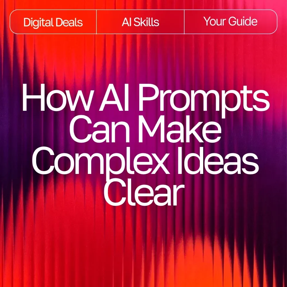 How AI Prompts Can Make Complex Ideas Clear and Simple – Digital Download Guide | Learn ai prompts for better explanations | Educational Resource for Writers, Teachers, and Learners