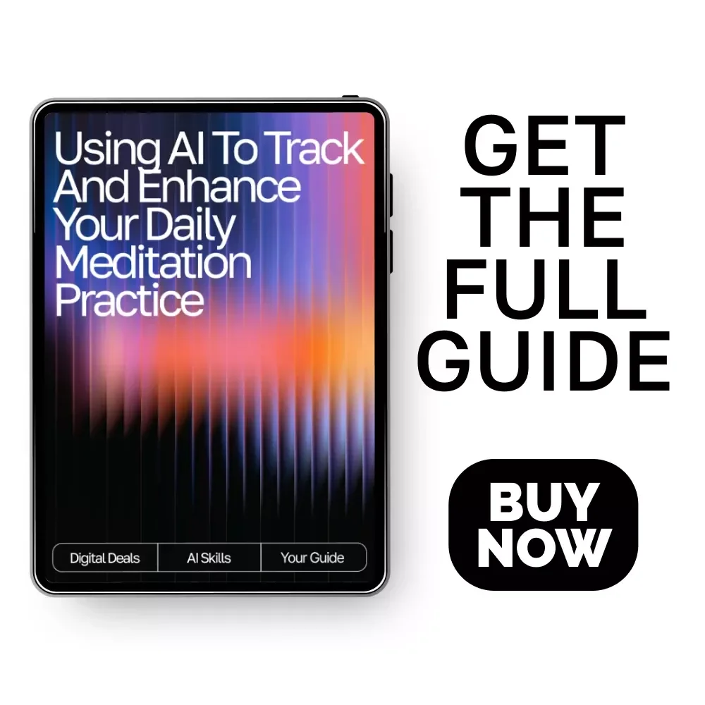 Using AI to Track and Enhance Your Daily Meditation Practice | Guide for Mindfulness Growth | Digital Download | ai tracker for daily meditation