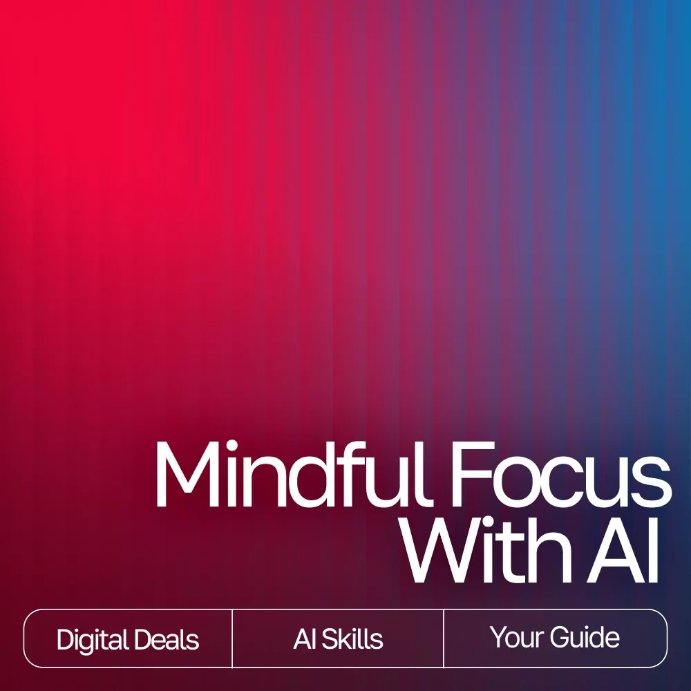 Mindful Focus with AI — Guide for ai mindful focus routines, Digital Download for Clarity, Calm Productivity & Daily Mindfulness