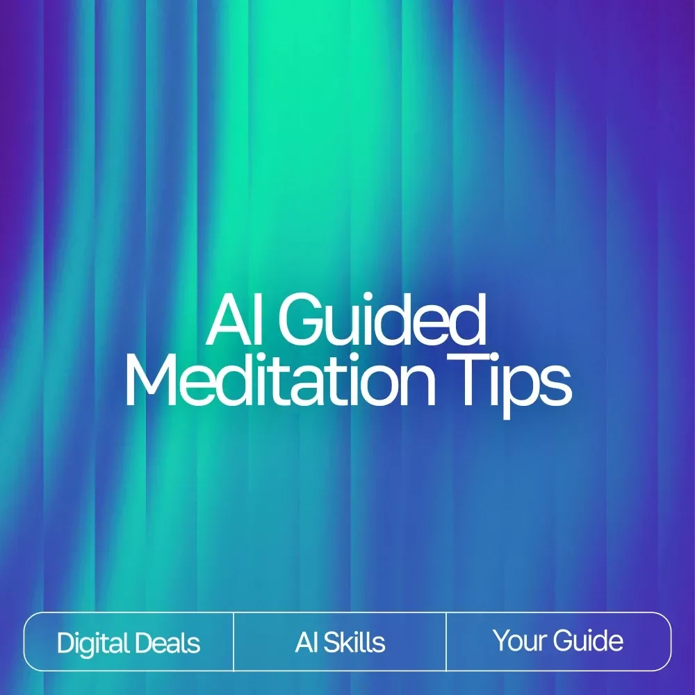 AI Guided Meditation Tips | Digital Guide for Mindful Beginners & Creators | AI-Guided Meditation Suggestions | Personalized Wellness Prompt Book