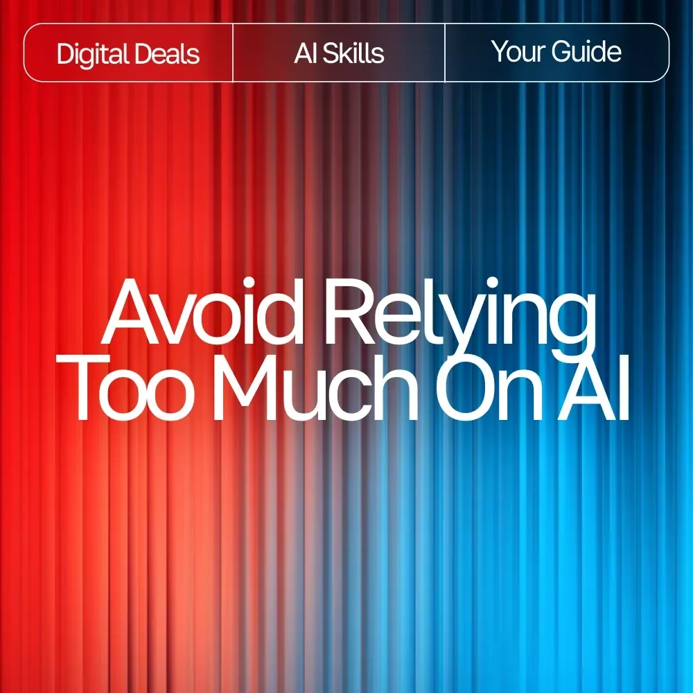 Avoid Relying Too Much on AI – Ebook for Creators & Professionals | Digital Guide on how to avoid over-relying on ai suggestions | Productivity Worksheet-Style eBook