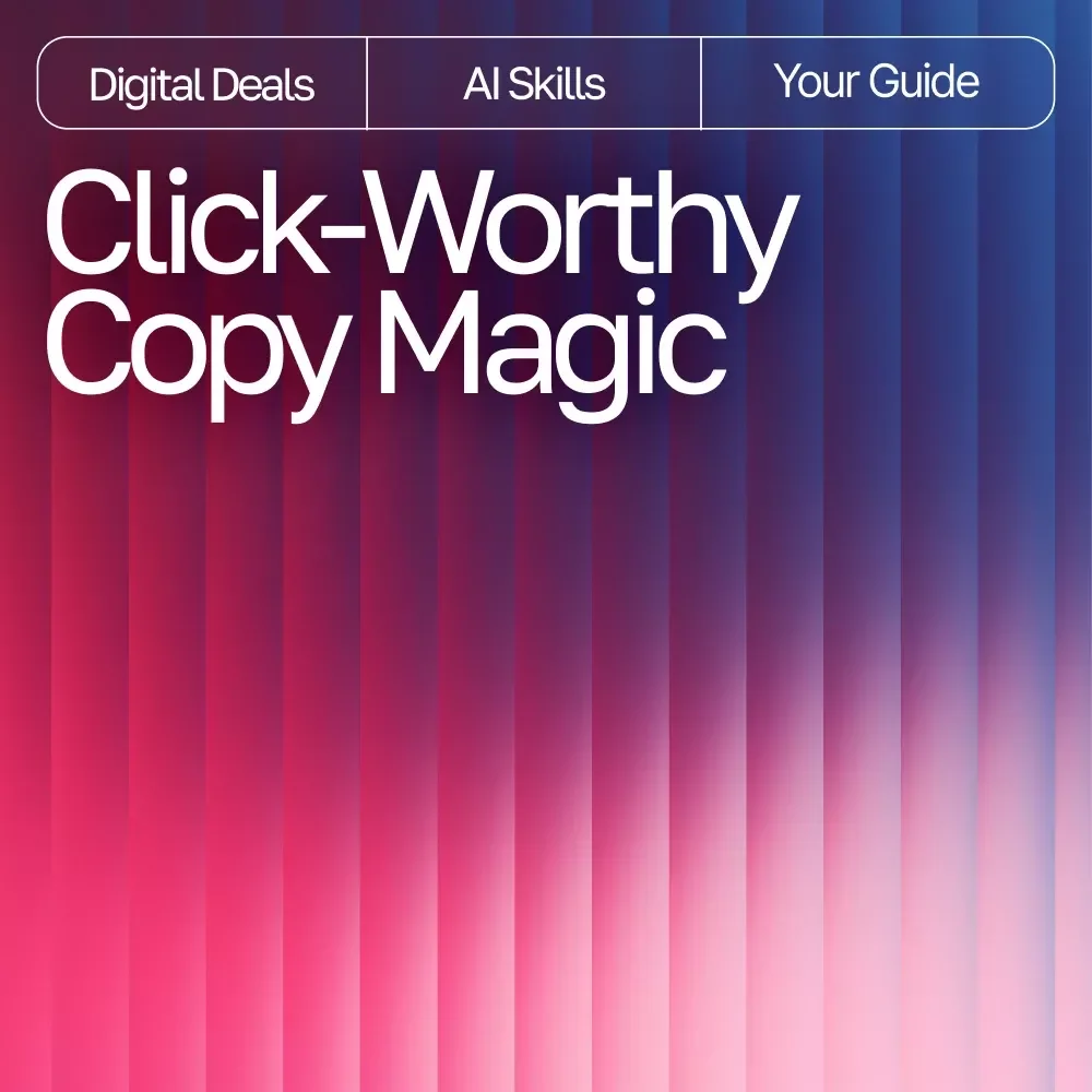 Click-Worthy Copy Magic | Digital Guide to Writing Better Ads, Headlines, and Campaigns | Learn How to Use AI Prompts for Ad Copy Improvement and Turn Words Into Conversions