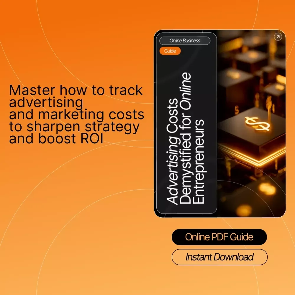 Advertising Costs Demystified for Online Entrepreneurs – Ultimate Guide to How to Track Advertising and Marketing Costs, Budget Smarter & Grow Your Online Business (Digital Download)