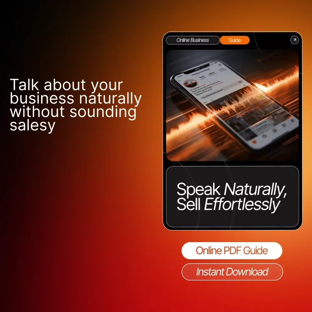 Speak Naturally, Sell Effortlessly: A Complete Guide on How to Talk About Your Business Without Being Salesy