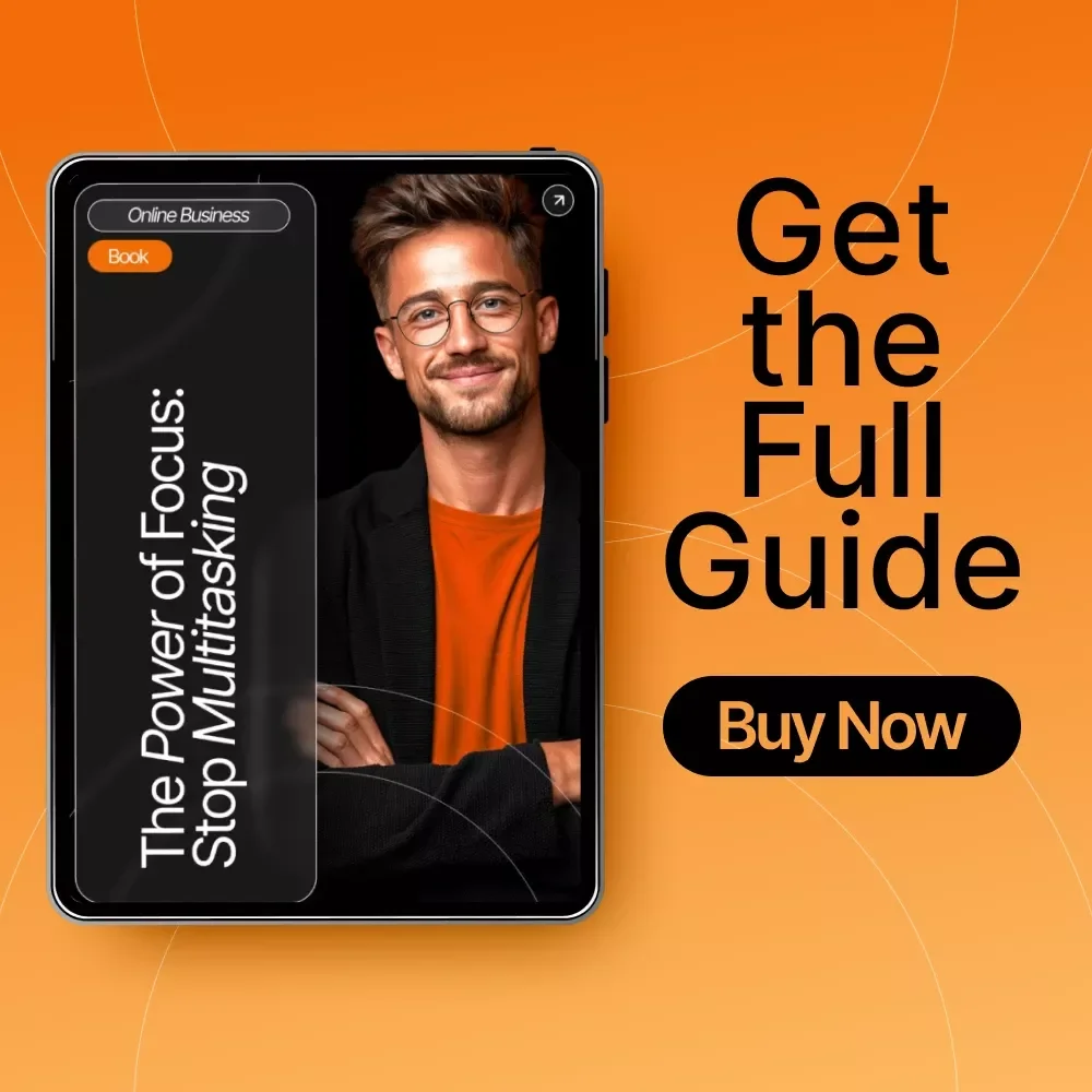 The Power of Focus: Stop Multitasking – Productivity eBook for Deep Work, Mindful Efficiency & How to Stop Multitasking and Focus | Digital Download